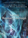 Saving Raphael Santiago : Bane Chronicles, Book 6